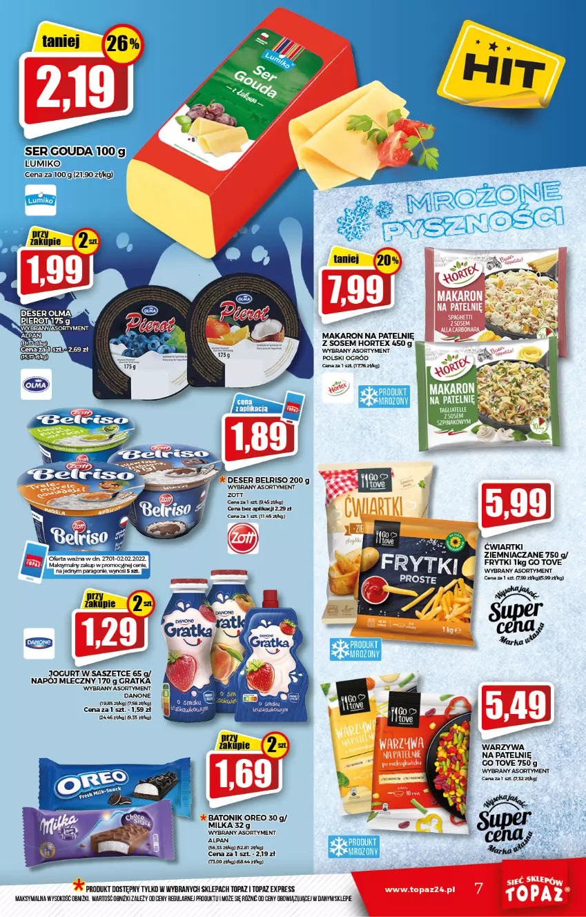 Gazetka promocyjna Topaz - Gazetka - ważna 27.01 do 02.02.2022 - strona 7 - produkty: Baton, Belriso, Danone, Deser, Frytki, Gouda, Gra, Hortex, Jogurt, Makaron, Milka, Napój, Napój mleczny, Ogród, Oreo, Ser, Sok, Sos, Tagliatelle, Tonik, Top, Warzywa, Zott