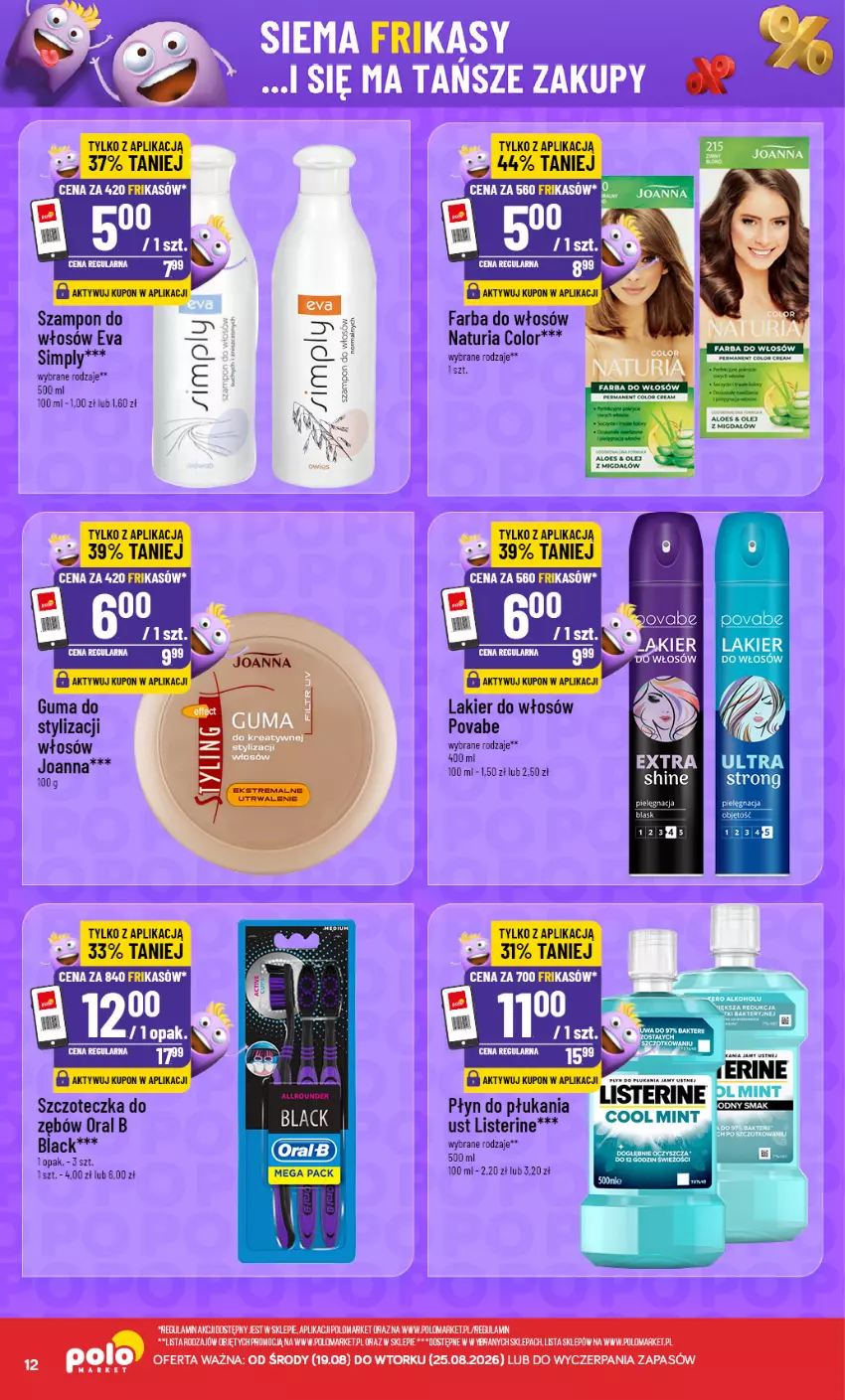 Gazetka promocyjna PoloMarket - Katalog Frikasów - ważna 19.08 do 25.08.2026 - strona 12 - produkty: Fa, Farba do włosów, Joanna, Lack, Lakier, Lakier do włosów, Listerine, Olej, Oral B, Płyn do płukania, Szampon, Szczoteczka, Szczoteczka do zębów
