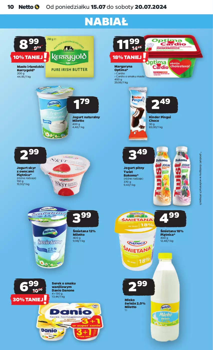 Gazetka promocyjna Netto - Od Poniedziałku - ważna 15.07 do 20.07.2024 - strona 10 - produkty: Bakoma, Danio, Danone, Jogurt, Jogurt naturalny, Jogurt pitny, Kinder, Margaryna, Masło, Mleko, Optima, Piątnica, Ser, Serek