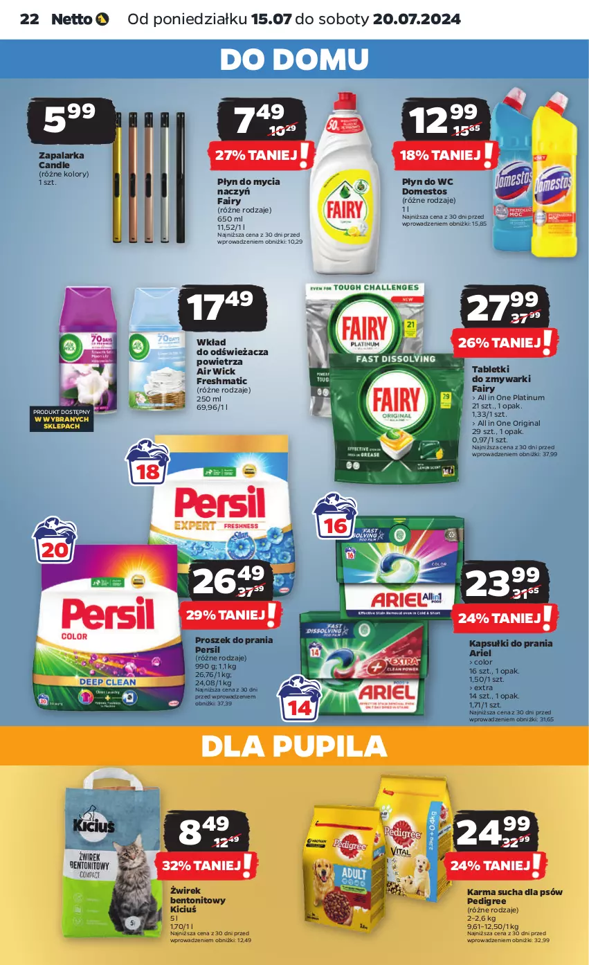 Gazetka promocyjna Netto - Od Poniedziałku - ważna 15.07 do 20.07.2024 - strona 22 - produkty: Air Wick, Ariel, Do mycia naczyń, Domestos, Fa, Fairy, Gin, Kapsułki do prania, Pedigree, Persil, Płyn do mycia, Płyn do mycia naczyń, Płyn do wc, Proszek do prania, Tablet, Tabletki do zmywarki, Zapalarka, Zmywarki