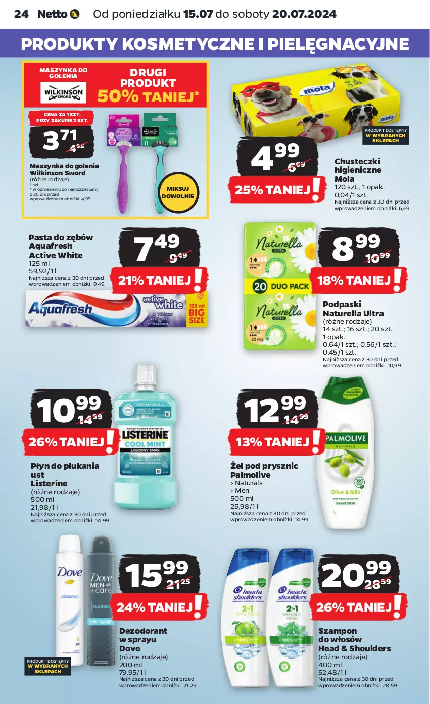 Gazetka promocyjna Netto - Od Poniedziałku - ważna 15.07 do 20.07.2024 - strona 24 - produkty: Aquafresh, Chusteczki, Dezodorant, Dove, Listerine, Maszynka, Maszynka do golenia, Mola, Naturell, Naturella, Palmolive, Pasta do zębów, Płyn do płukania, Podpaski, Szampon, Szynka, Wilkinson Sword