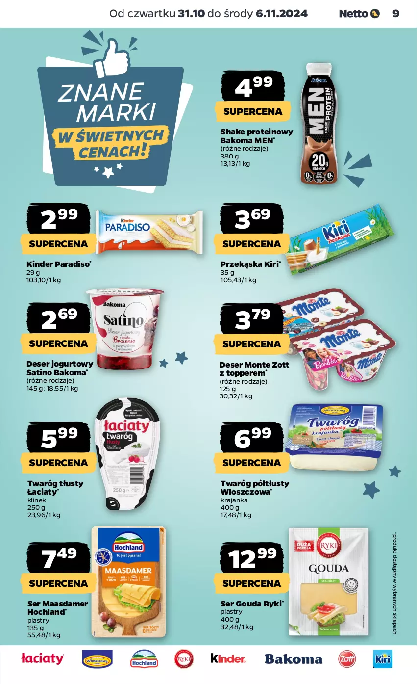 Gazetka promocyjna Netto - Od Czwartku - ważna 31.10 do 06.11.2024 - strona 9 - produkty: Bakoma, Deser, Gouda, Hochland, Jogurt, Kinder, Maasdam, Monte, Sati, Ser, Top, Twaróg, Twaróg półtłusty, Twaróg tłusty, Zott