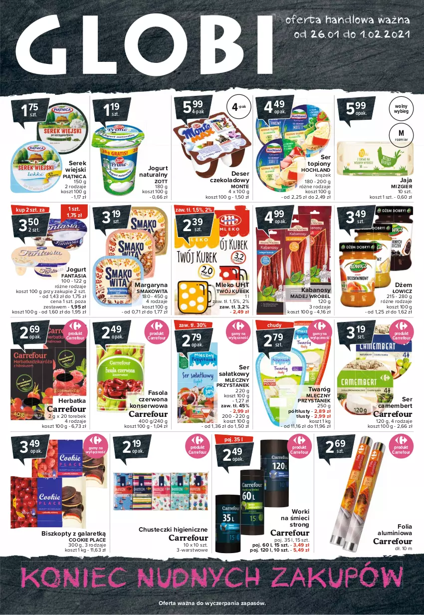 Gazetka promocyjna Carrefour - Gazetka Globi - ważna 25.01 do 01.02.2021 - strona 1 - produkty: Biszkopty, Camembert, Chusteczki, Deser, Dżem, Fa, Fanta, Fasola, Folia aluminiowa, Gala, Hochland, Jaja, Jogurt, Jogurt naturalny, Kabanos, Kosz, Kubek, Madej Wróbel, Margaryna, Mleko, Monte, Piątnica, Sałat, Ser, Ser topiony, Serek, Serek wiejski, Smakowita, Top, Twaróg, Worki na śmiec, Worki na śmieci, Zott