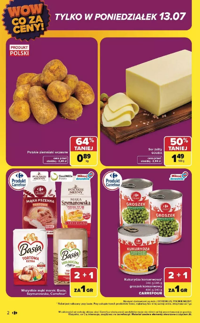 Gazetka promocyjna Carrefour - Gazetka WOW co za ceny! - ważna 13.07 do 18.07.2026 - strona 2 - produkty: Basia, Gouda, Groszek, Kukurydza, Kukurydza konserwowa, Mąka, Ser, Ziemniaki