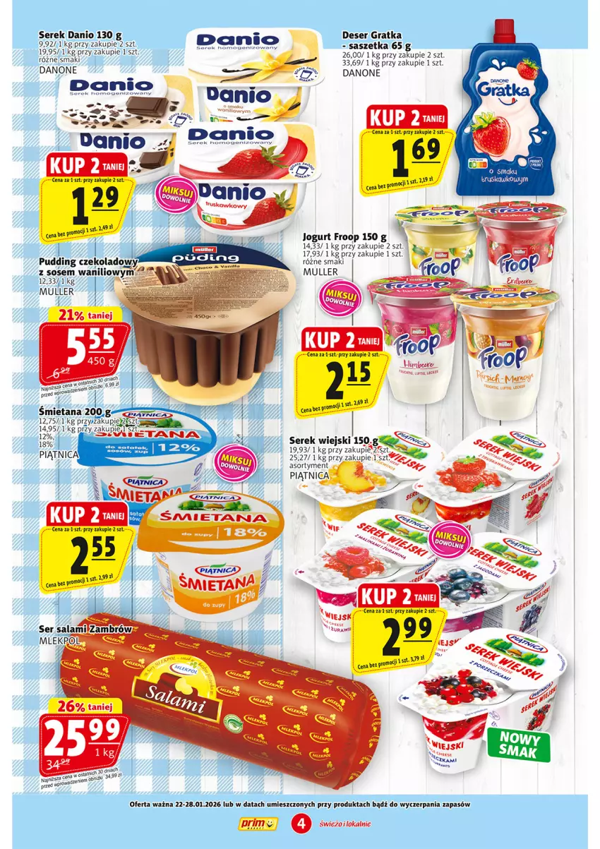 Gazetka promocyjna Prim Market - ważna 22.01 do 28.01.2026 - strona 4 - produkty: Danio, Danone, Deser, Gra, Jogurt, Piątnica, Pudding, Ser, Serek, Serek homogenizowany, Serek wiejski, Sos