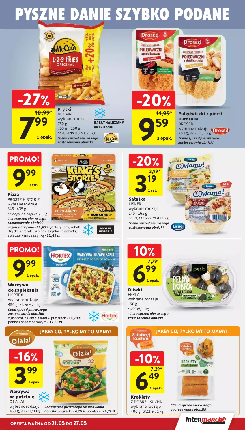 Gazetka promocyjna Intermarche - Gazetka promocyjna - ważna 21.05 do 27.05.2026 - strona 21 - produkty: Frytki, Gnocchi, Hortex, Kebab, Krokiety, Kurczak, Lisner, McCain, Oliwki, Penne, Piec, Pieczarka, Pizza, Sałat, Sałatka, Ser, Sos, Szpinak, Szynka, Warzywa