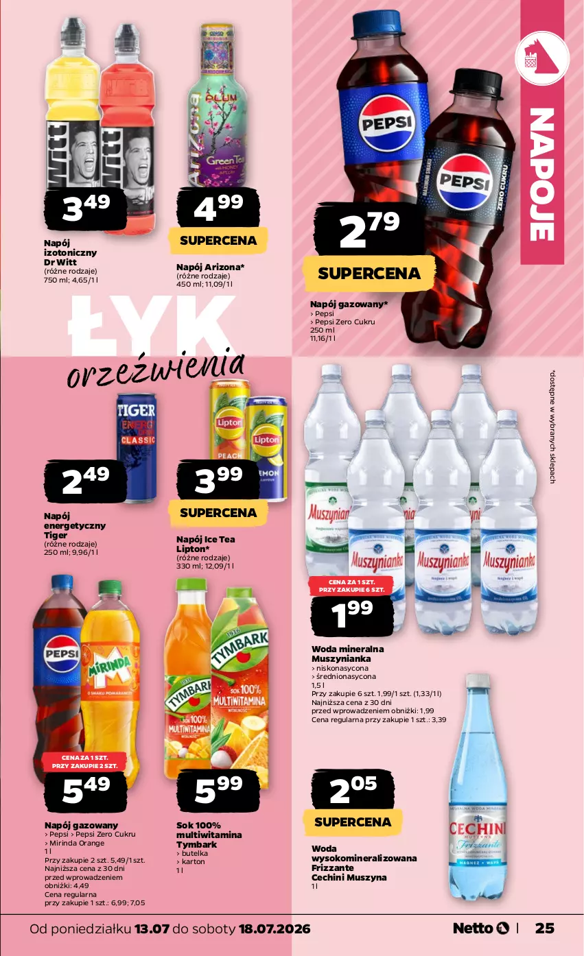 Gazetka promocyjna Netto - Od Poniedziałku - ważna 13.07 do 18.07.2026 - strona 25 - produkty: Ice tea, Lipton, Mirinda, Mus, Muszynianka, Napój, Napój energetyczny, Napój gazowany, Napój izotoniczny, Napoje, Pepsi, Sok, Szyna, Tiger, Tymbark, Woda, Woda mineralna