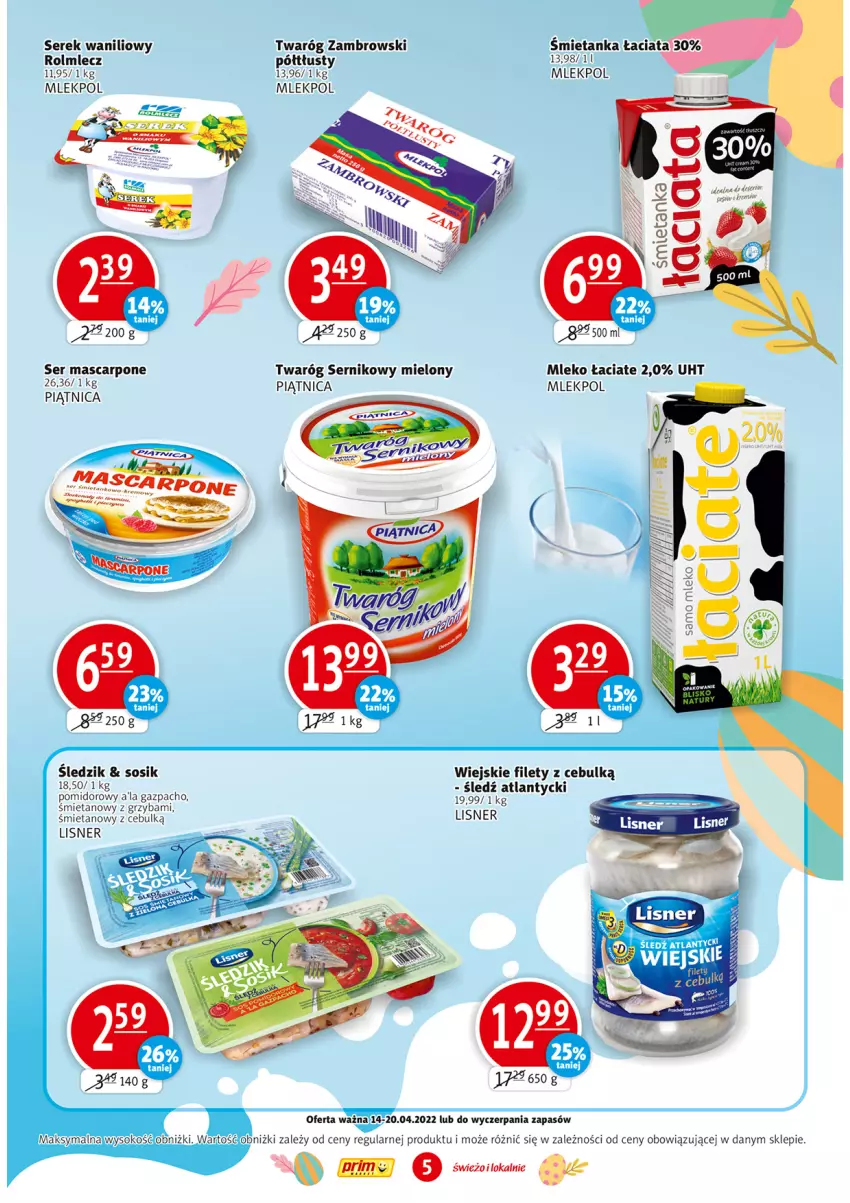 Gazetka promocyjna Prim Market - ważna 14.04 do 20.04.2022 - strona 5 - produkty: Lisner, Mascarpone, Mleko, Piątnica, Rolmlecz, SEKO, Ser, Serek, Sos, Twaróg