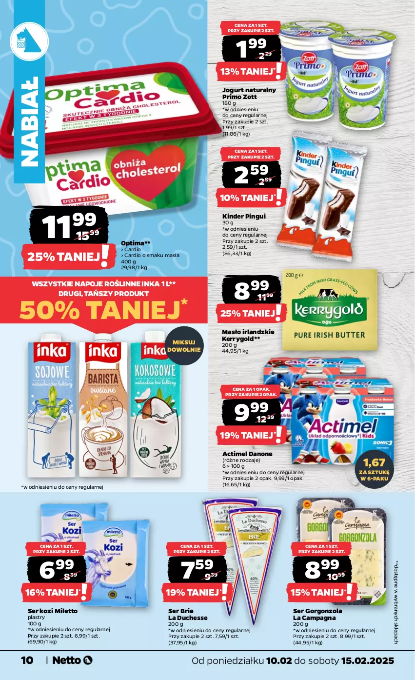 Gazetka promocyjna Netto - Od Poniedziałku - ważna 10.02 do 15.02.2025 - strona 10 - produkty: Actimel, Brie, Danone, Gorgonzola, Inka, Jogurt, Jogurt naturalny, Kinder, Masło, Napoje, Optima, Ser, Ser kozi, Zott