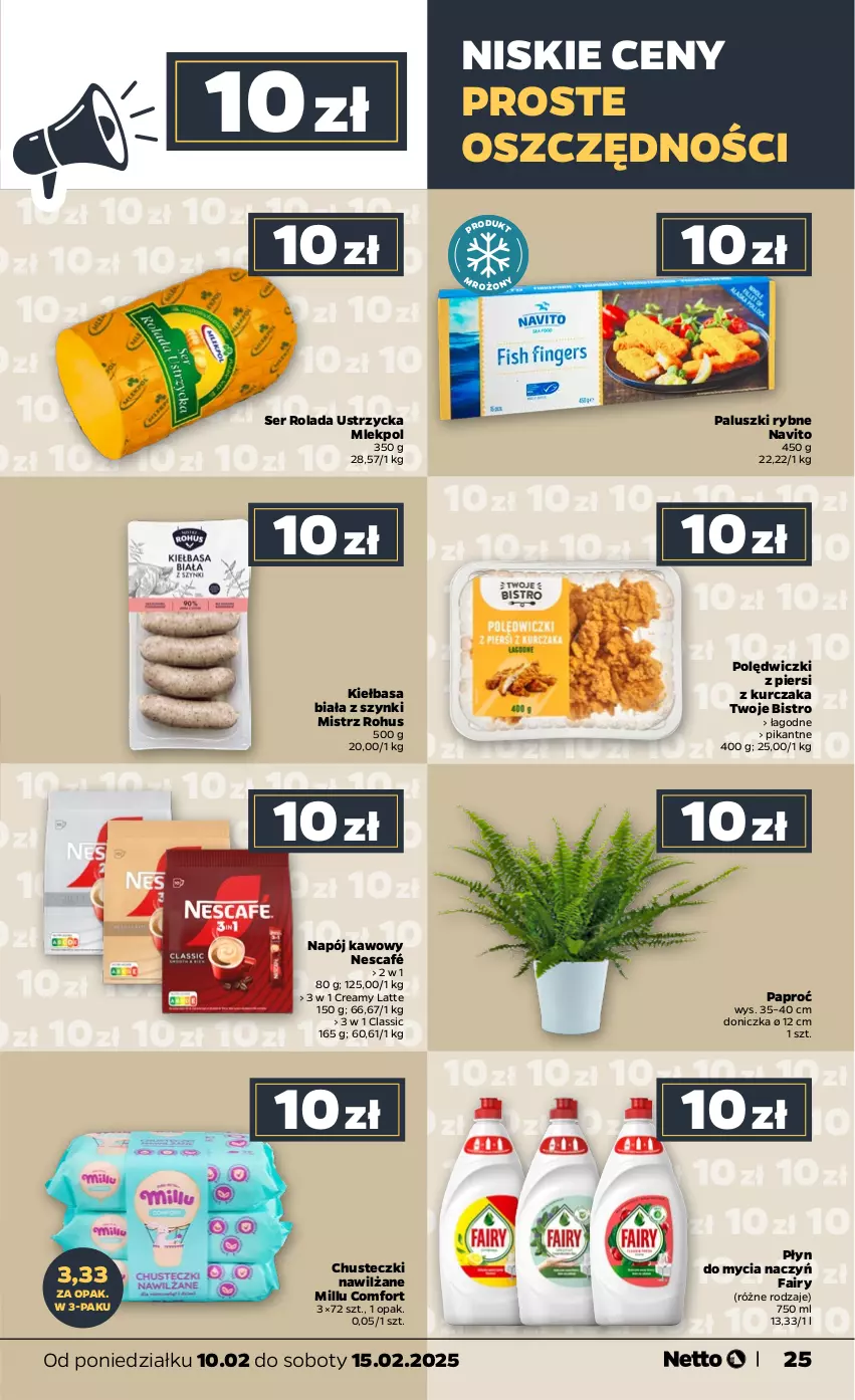 Gazetka promocyjna Netto - Od Poniedziałku - ważna 10.02 do 15.02.2025 - strona 25 - produkty: Chusteczki, Do mycia naczyń, Fa, Fairy, Kiełbasa, Kiełbasa biała, Kurczak, Napój, Nescafé, Paluszki rybne, Płyn do mycia, Płyn do mycia naczyń, Rolada, Rolada Ustrzycka, Ser