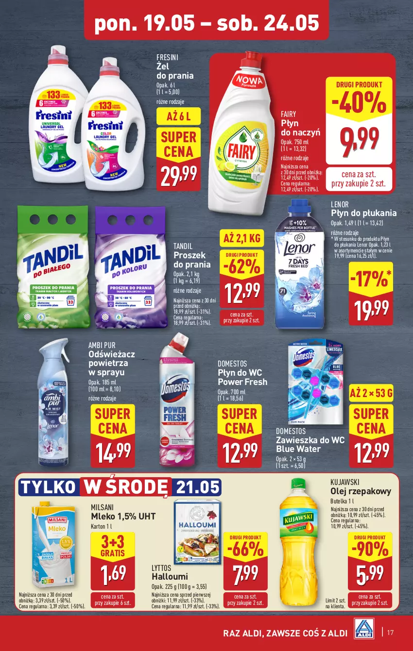 Gazetka promocyjna Aldi - Pełna oferta - ważna 19.05 do 24.05.2025 - strona 17 - produkty: Ambi Pur, Domestos, Fa, Fairy, Gra, Kujawski, Lenor, Mleko, Odświeżacz powietrza, Olej, Olej rzepakowy, Płyn do płukania, Płyn do wc, Proszek do prania, Pur, Zawieszka do wc
