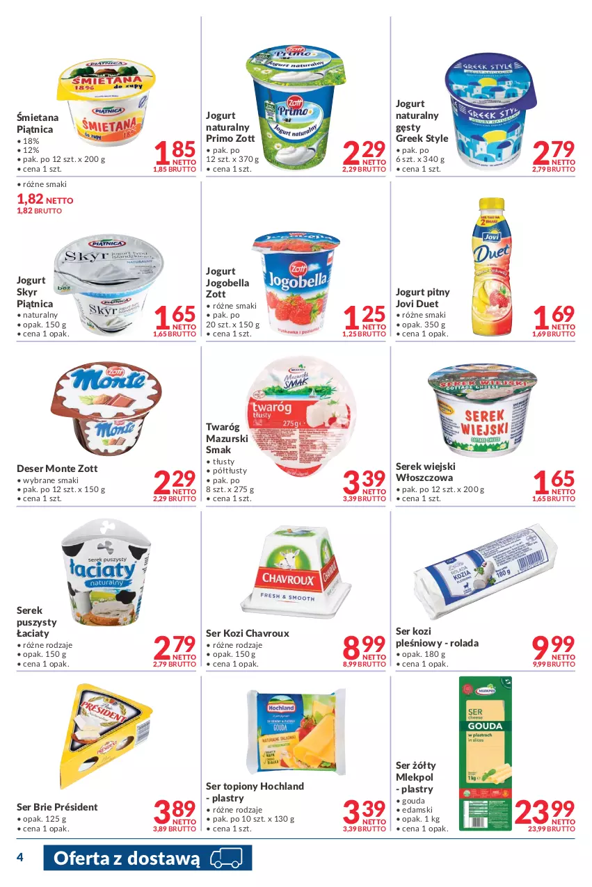 Gazetka promocyjna Makro - [Oferta promocyjna] Dostawy - ważna 22.02 do 07.03.2022 - strona 4 - produkty: Bell, Bella, Brie, Deser, Edam, Gouda, Hochland, Jogobella, Jogurt, Jogurt naturalny, Jogurt pitny, Monte, Piątnica, Président, Rolada, Ser, Ser kozi, Ser topiony, Serek, Serek puszysty, Serek wiejski, Top, Twaróg, Zott