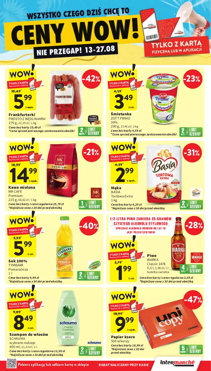 Gazetka promocyjna Intermarche - Gazetka promocyjna - ważna 13.08 do 20.08.2025 - strona 5 - produkty: Basia, Frankfurterki, Gra, Kawa, Kawa mielona, Mąka, Papier, Piwa, Piwo, Schauma, Ser, Sok, Szampon, Tymbark, Warka, Zott, Zott Primo