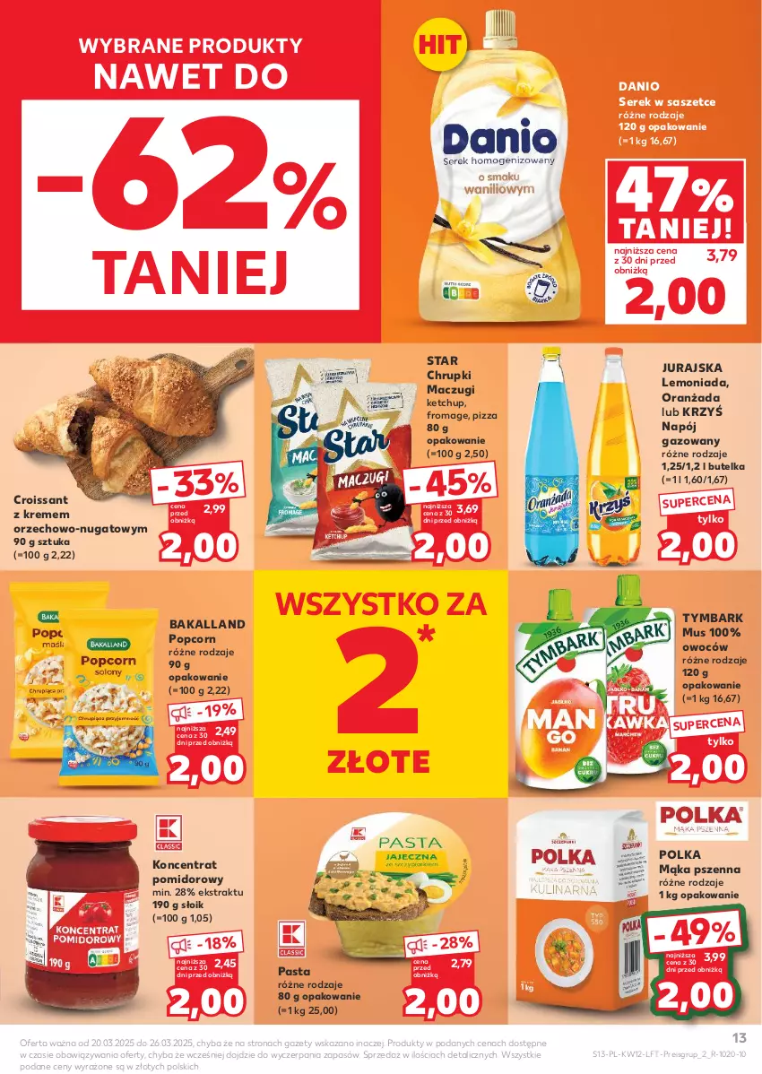 Gazetka promocyjna Kaufland - Gazetka tygodnia - ważna 20.03 do 26.03.2025 - strona 13 - produkty: Bakalland, Chrupki, Croissant, Danio, Ketchup, Koncentrat pomidorowy, Lemoniada, Mąka, Mąka pszenna, Mus, Napój, Napój gazowany, Oranżada, Pizza, Popcorn, Ser, Serek, Tymbark