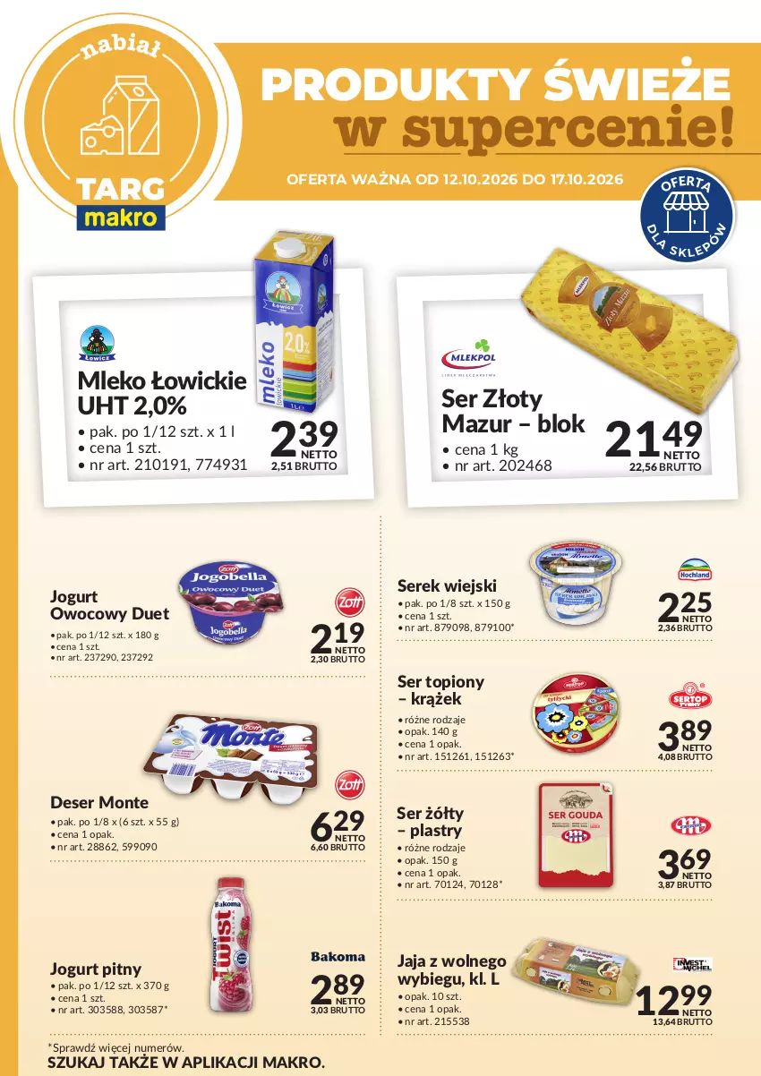 Gazetka promocyjna Makro - Targ MAKRO - oferta świeża w super cenach! - ważna 12.10 do 17.10.2026 - strona 1 - produkty: Deser, Jaja, Jaja z wolnego wybiegu, Jogurt, Jogurt owocowy, Jogurt pitny, Mleko, Monte, Ser, Ser topiony, Serek, Serek wiejski, Top, Złoty Mazur