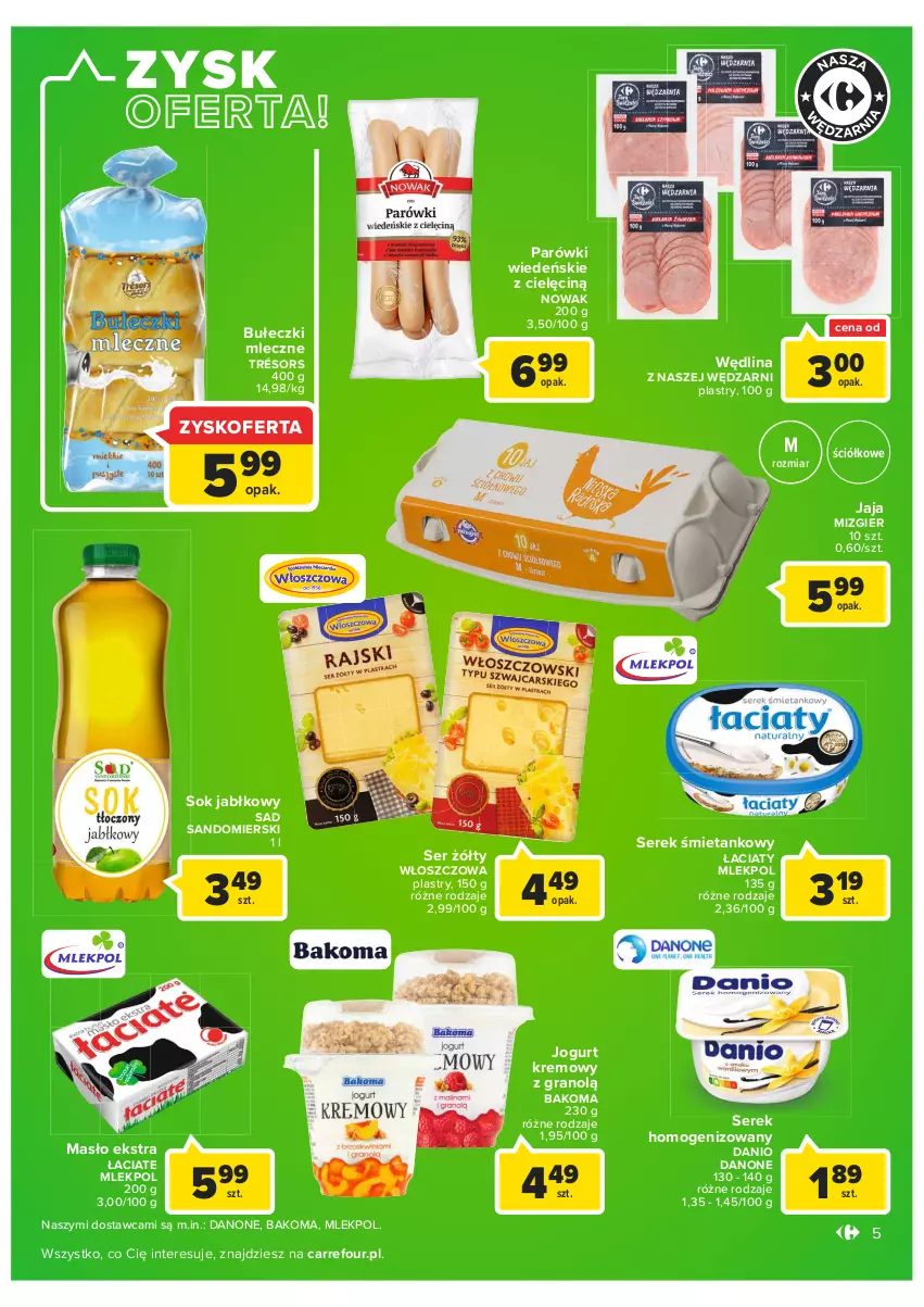 Gazetka promocyjna Carrefour - Gazetka Carrefour - ważna 11.01 do 23.01.2022 - strona 5 - produkty: Bakoma, Bułeczki, Bułeczki mleczne, Danio, Danone, Gra, Jaja, Jogurt, Masło, NOWAK, Parówki, Ser, Serek, Serek homogenizowany, Sok, Sok jabłkowy, Wędlina