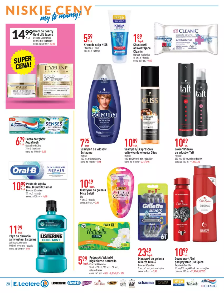 Gazetka promocyjna E Leclerc - ważna 18.01 do 30.01.2022 - strona 20 - produkty: Aquafresh, BIC, Chusteczki, Cleanic, Dezodorant, Eveline, Gillette, Krem do stóp, Krem do twarzy, Lakier, Listerine, Naturell, Naturella, Odżywka, Old Spice, Oral B, Pasta do zębów, Pianka do włosów, Płyn do płukania, Płyn do płukania jamy ustnej, Podpaski, Rum, Schauma, Ser, Serum, Szampon, Taft, Wkładki