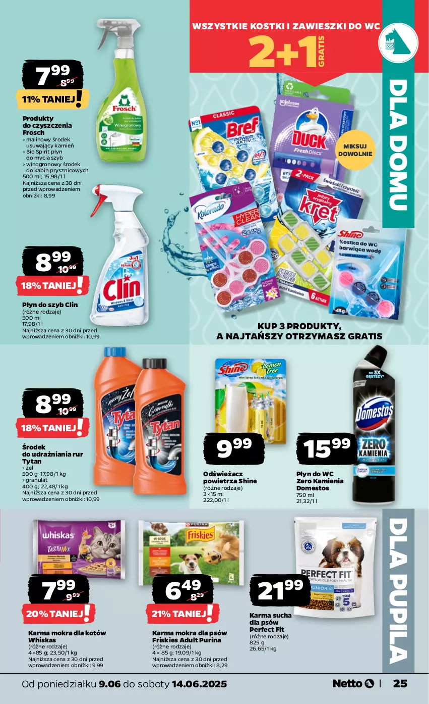 Gazetka promocyjna Netto - Od Poniedziałku - ważna 09.06 do 14.06.2025 - strona 25 - produkty: Clin, Domestos, Friskies, Frosch, Gra, Karma mokra dla kotów, Odświeżacz powietrza, Płyn do mycia, Płyn do szyb, Płyn do wc, Pur, Purina, Tytan, Whiskas, Wino, Zawieszki