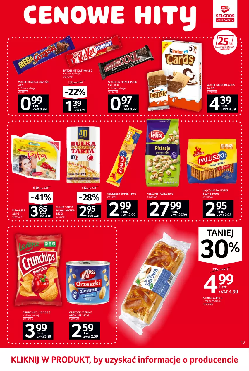 Gazetka promocyjna Selgros - Oferta spożywcza - ważna 02.06 do 14.06.2022 - strona 17 - produkty: Baton, Bułka, Bułka tarta, Crunchips, Felix, Grześki, Kinder, Kit Kat, Krakersy, Lajkonik, Orzeszki, Orzeszki ziemne, Pistacje, Prince Polo, Strucla, Tarta, Wafelek