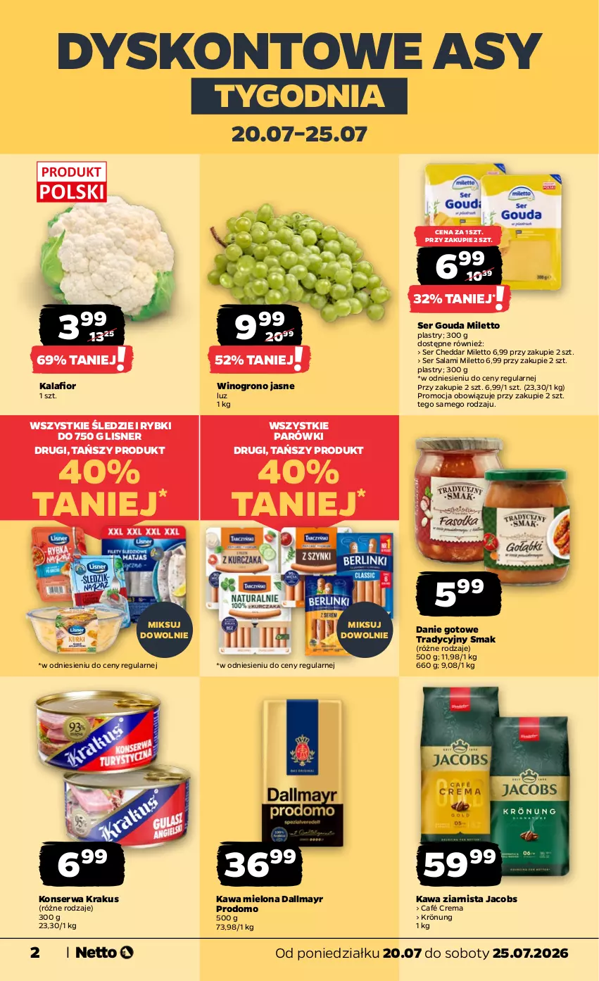 Gazetka promocyjna Netto - Od Poniedziałku - ważna 20.07 do 25.07.2026 - strona 2 - produkty: Cheddar, Dallmayr, Danie gotowe, Gouda, Jacobs, Kalafior, Kawa, Kawa mielona, Kawa ziarnista, Krakus, Lisner, Parówki, Salami, Ser, Ser salami, Wino