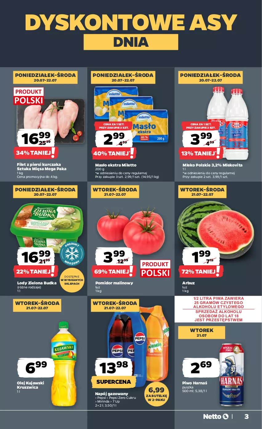 Gazetka promocyjna Netto - Od Poniedziałku - ważna 20.07 do 25.07.2026 - strona 3 - produkty: Arbuz, Filet z piersi kurczaka, Gra, Harnaś, Kujawski, Kurczak, Lody, Masło, Mirinda, Mleko, Mlekovita, Napój, Napój gazowany, Olej, Pepsi, Piwa, Piwo, Pomidor malinowy, Zielona Budka