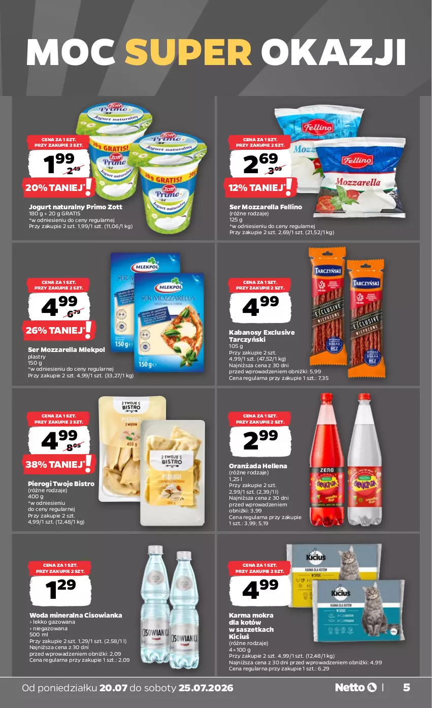Gazetka promocyjna Netto - Od Poniedziałku - ważna 20.07 do 25.07.2026 - strona 5 - produkty: Cisowianka, Gra, Hellena, Jogurt, Jogurt naturalny, Kabanos, Karma mokra dla kotów, Mozzarella, Oranżada, Pierogi, Ser, Tarczyński, Woda, Woda mineralna, Zott