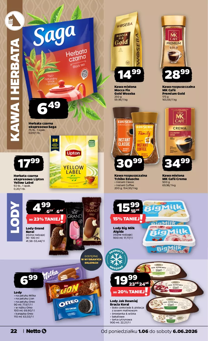 Gazetka promocyjna Netto - Od Poniedziałku - ważna 01.06 do 06.06.2026 - strona 22 - produkty: Algida, Big Milk, Czekolada, Gra, Herbata, Herbata czarna, Kawa, Kawa mielona, Kawa rozpuszczalna, LG, Lion, Lipton, Lody, Milka, Mocca Fix Gold, Oreo, Saga, Sos, Tarta, Tchibo, Woseba