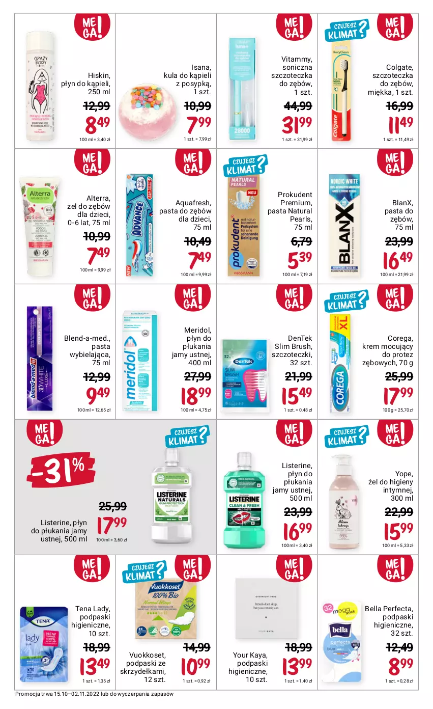 Gazetka promocyjna Rossmann - 15 października - ważna 15.10 do 02.11.2022 - strona 5 - produkty: Alterra, Aquafresh, Bell, Bella, Blend-a-Med, Colgate, Corega, Dzieci, Isana, Kula do kąpieli, LG, Listerine, Pasta do zębów, Perfecta, Płyn do kąpieli, Płyn do płukania, Płyn do płukania jamy ustnej, Podpaski, Podpaski ze skrzydełkami, Prokudent, Szczoteczka, Szczoteczka do zębów, Yope