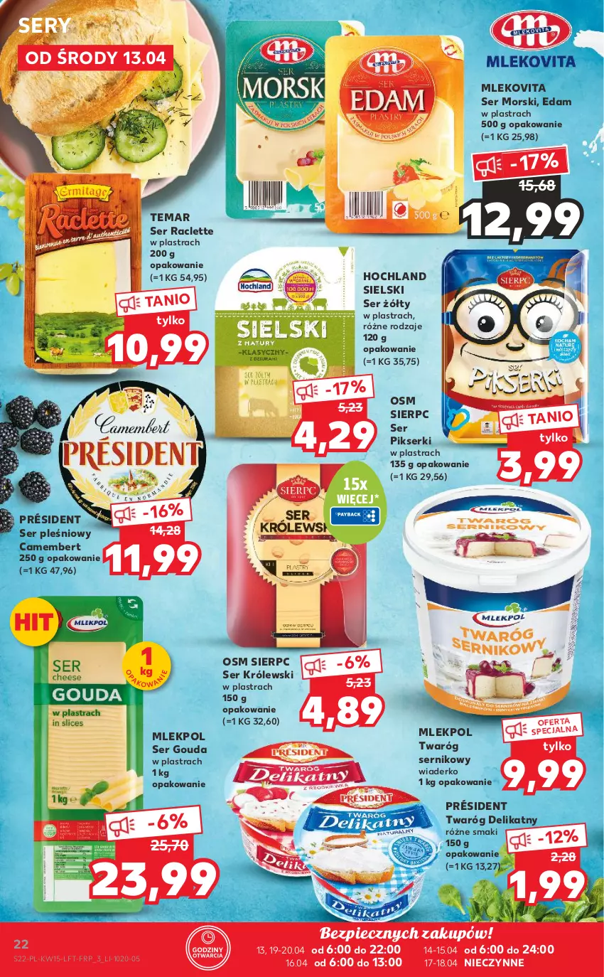 Gazetka promocyjna Kaufland - OFERTA TYGODNIA - ważna 13.04 do 20.04.2022 - strona 22 - produkty: Camembert, Edam, Gouda, Hochland, Królewski, Mleko, Mlekovita, Piec, Président, Ser, Ser pleśniowy, Twaróg, Twaróg delikatny