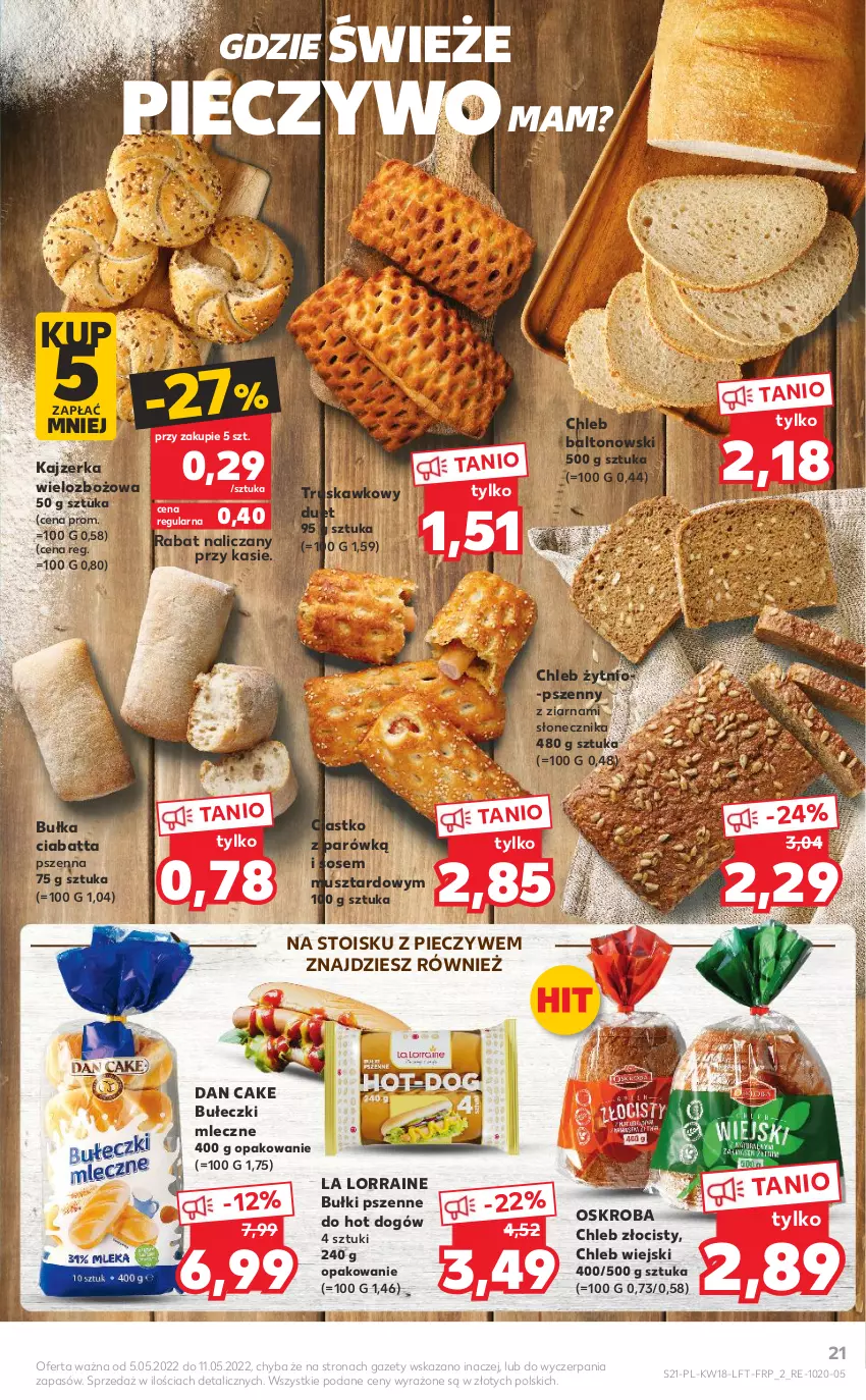 Gazetka promocyjna Kaufland - OFERTA TYGODNIA - ważna 05.05 do 11.05.2022 - strona 21 - produkty: Bułeczki, Bułeczki mleczne, Bułka, Chleb, Ciabatta, Dan Cake, Hot dog, Kajzerka, Mus, Piec, Pieczywo, Sos