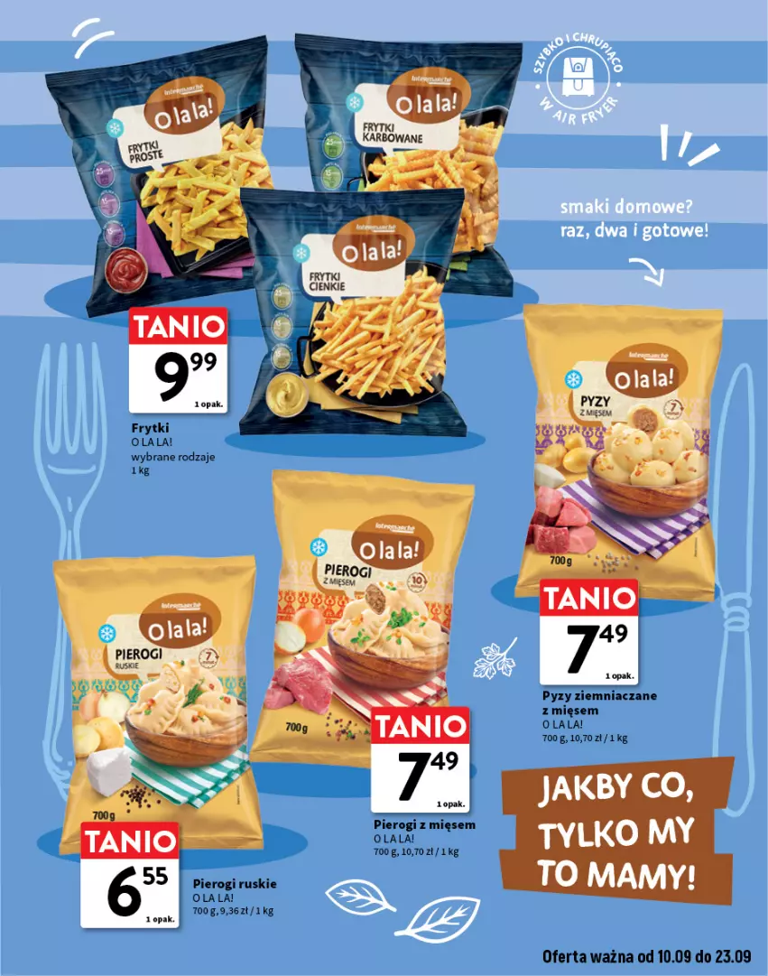 Gazetka promocyjna Intermarche - Katalog O la la - ważna 10.09 do 23.09.2026 - strona 13 - produkty: Frytki, Pierogi