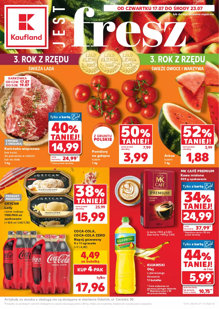Gazetka promocyjna Kaufland - Gazetka tygodnia - ważna 17.07 do 23.07.2025 - strona 1 - produkty: Arbuz, Coca-Cola, Grunt, Gry, Karkówka wieprzowa, Kawa, Kawa mielona, Kujawski, Lody, Napój, Napój gazowany, Olej, Owoce, Piec, Pomidory, Stek, Warzywa