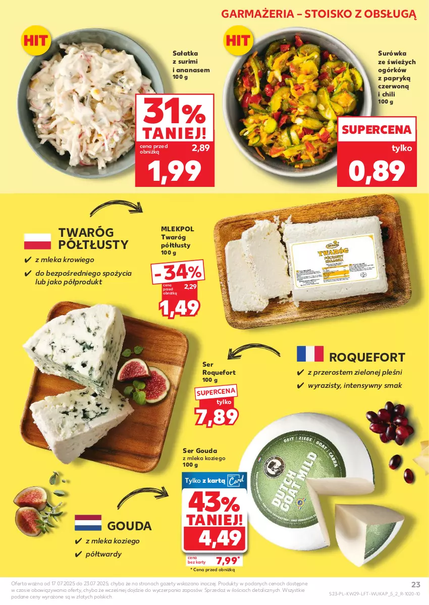 Gazetka promocyjna Kaufland - Gazetka tygodnia - ważna 17.07 do 23.07.2025 - strona 23 - produkty: Ananas, Gouda, Roquefort, Sałat, Sałatka, Ser, Surimi, Surówka, Twaróg, Twaróg półtłusty