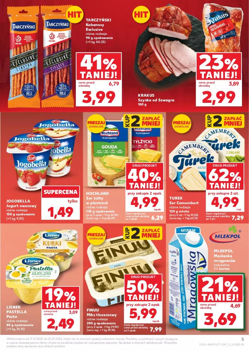 Gazetka promocyjna Kaufland - Gazetka tygodnia - ważna 17.07 do 23.07.2025 - strona 5 - produkty: Bell, Bella, Camembert, Finuu, Gra, Hochland, Jogobella, Jogurt, Jogurt owocowy, Kabanos, Krakus, Lisner, Maślanka, Miks tłuszczowy, Pastella, Ser, Szynka, Tarczyński
