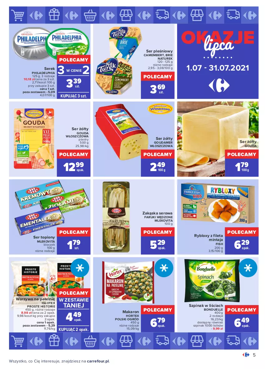 Gazetka promocyjna Carrefour - Gazetka Okazje lipca - ważna 30.06 do 31.07.2021 - strona 5 - produkty: Bonduelle, Brie, Camembert, Fa, Gouda, Hortex, Kosz, Makaron, Mintaj, Mleko, Mlekovita, NaTurek, Ogród, Philadelphia, Ser, Ser pleśniowy, Ser topiony, Serek, Szpinak, Top, Warzywa