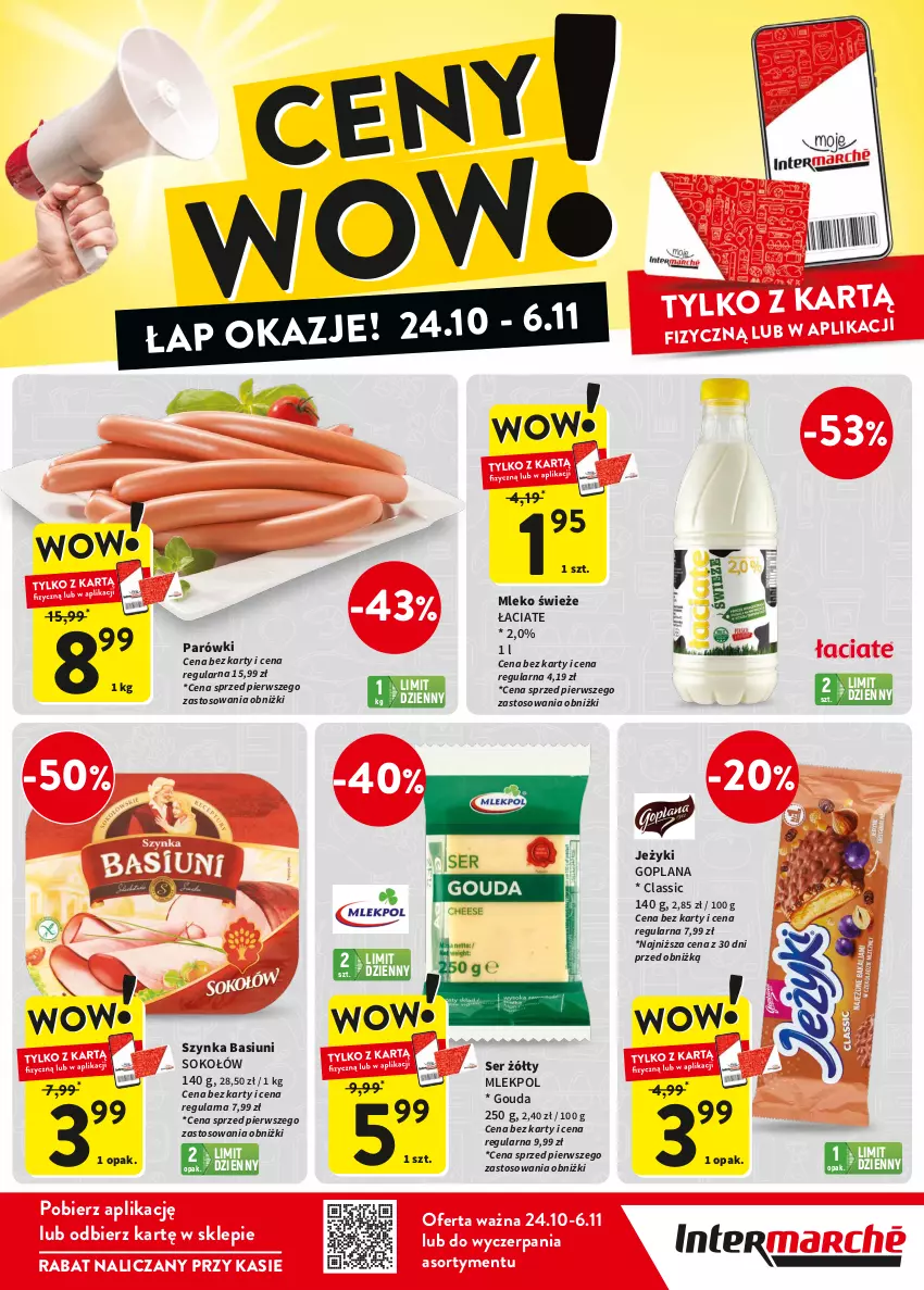 Gazetka promocyjna Intermarche - ważna 24.10 do 06.11.2024 - strona 1 - produkty: Goplana, Gouda, Jeżyki, LANA, Mleko, Parówki, Ser, Sok, Sokołów, Szynka