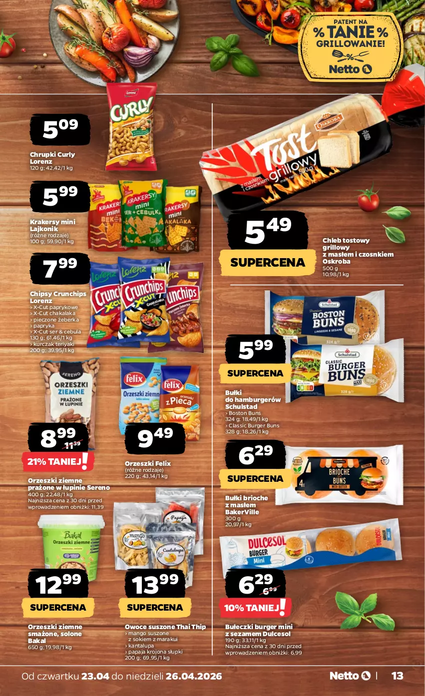 Gazetka promocyjna Netto - Od Czwartku - ważna 23.04 do 26.04.2026 - strona 13 - produkty: Bułeczki, Burger, Cebula, Chipsy, Chleb, Chleb tostowy, Chrupki, Crunchips, Felix, Grill, Hamburger, Krakersy, Kurczak, Lajkonik, Lorenz, Orzeszki, Orzeszki ziemne, Owoce, Owoce suszone, Papaja, Papryka, Piec, Ser, Sezam, Sok