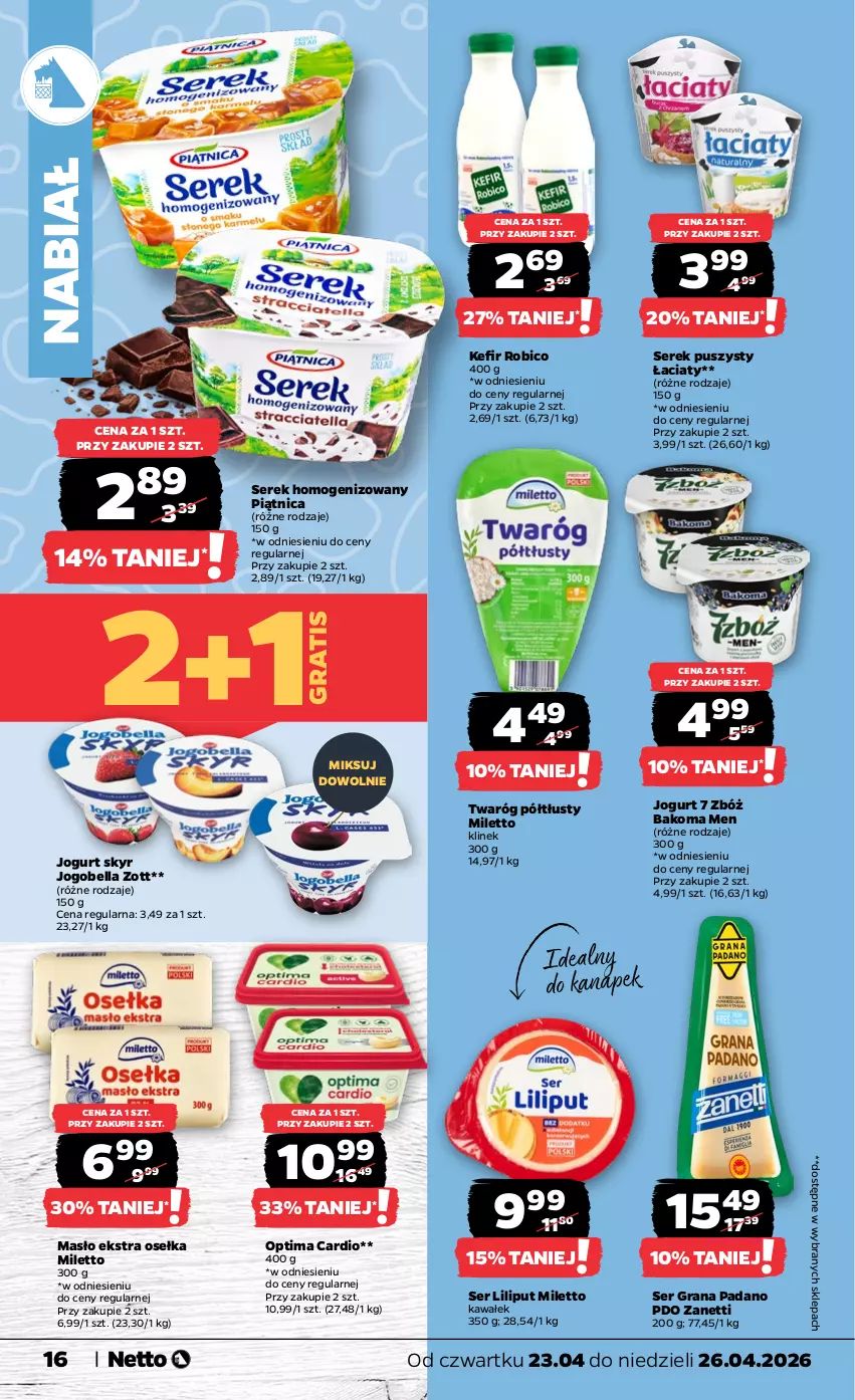 Gazetka promocyjna Netto - Od Czwartku - ważna 23.04 do 26.04.2026 - strona 16 - produkty: Bakoma, Bell, Bella, BIC, Gra, Jogobella, Jogurt, Kawa, Kefir, Masło, Optima, Optima Cardio, Piątnica, Robico, Ser, Serek, Serek homogenizowany, Serek puszysty, Twaróg, Twaróg półtłusty, Wałek, Zott