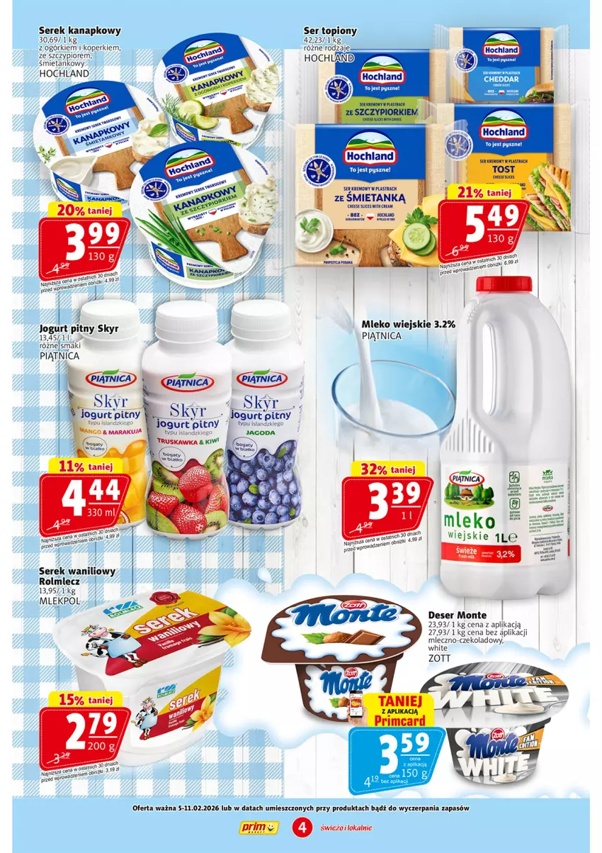 Gazetka promocyjna Prim Market - ważna 05.02 do 11.02.2026 - strona 4 - produkty: Cheddar, Deser, Hochland, Isla, Jogurt, Jogurt pitny, Mleko, Monte, Piątnica, Rolmlecz, Ser, Ser topiony, Serek, Serek kanapkowy, Top