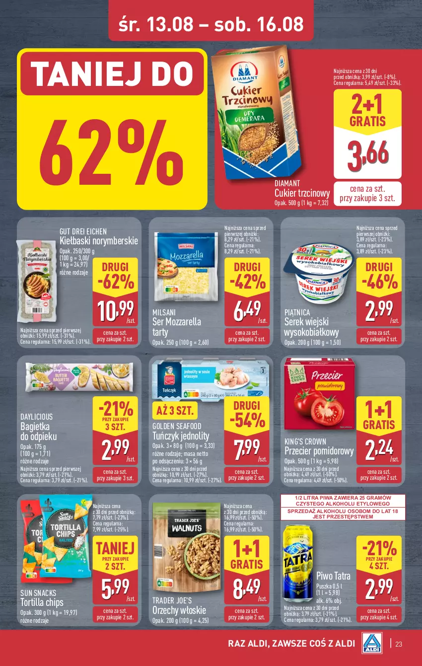 Gazetka promocyjna Aldi - Pełna oferta - ważna 11.08 do 16.08.2025 - strona 23 - produkty: Bagietka, Cukier, Cukier trzcinowy, Diamant, Golden Seafood, Gra, Mozzarella, Orzechy włoskie, Piątnica, Piwa, Piwo, Ser, Serek, Serek wiejski, Sok, Tatra, Tortilla, Tortilla Chips, Tuńczyk
