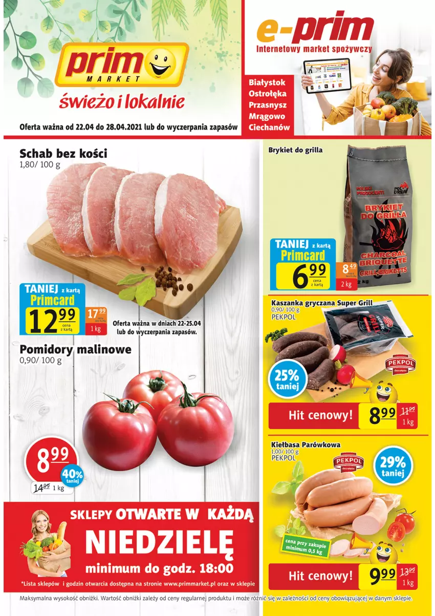 Gazetka promocyjna Prim Market - Gazetka - ważna 22.04 do 28.04.2021 - strona 1 - produkty: Grill, Kiełbasa, Pekpol, Pomidory, Schab bez kości, Sok