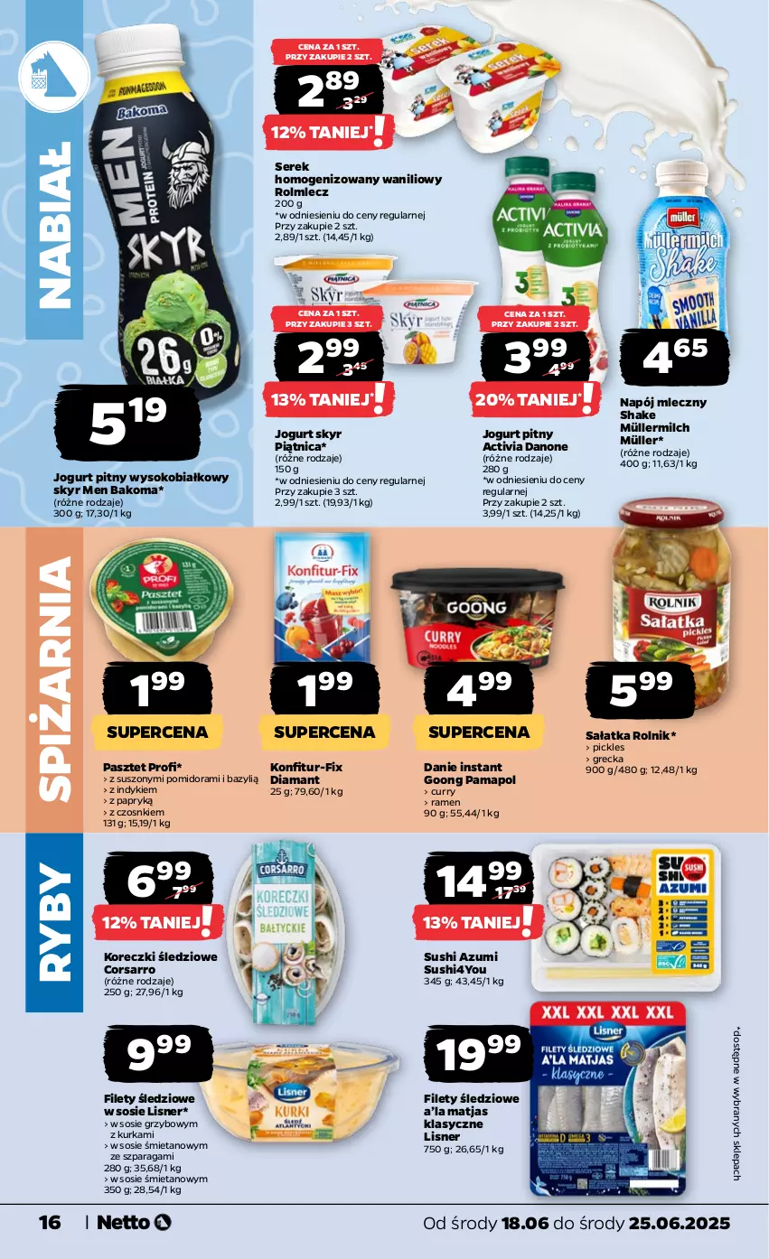 Gazetka promocyjna Netto - Od Środy - ważna 18.06 do 25.06.2025 - strona 16 - produkty: Activia, Bakoma, Bazyl, Danone, Diamant, Jogurt, Jogurt pitny, Koreczki śledziowe, Lisner, Matjas, Müller, Müllermilch, Napój, Napój mleczny, Pasztet, Piątnica, Rolmlecz, Rolnik, Sałat, Sałatka, Ser, Serek, Serek homogenizowany, Sok, Sos, Sushi