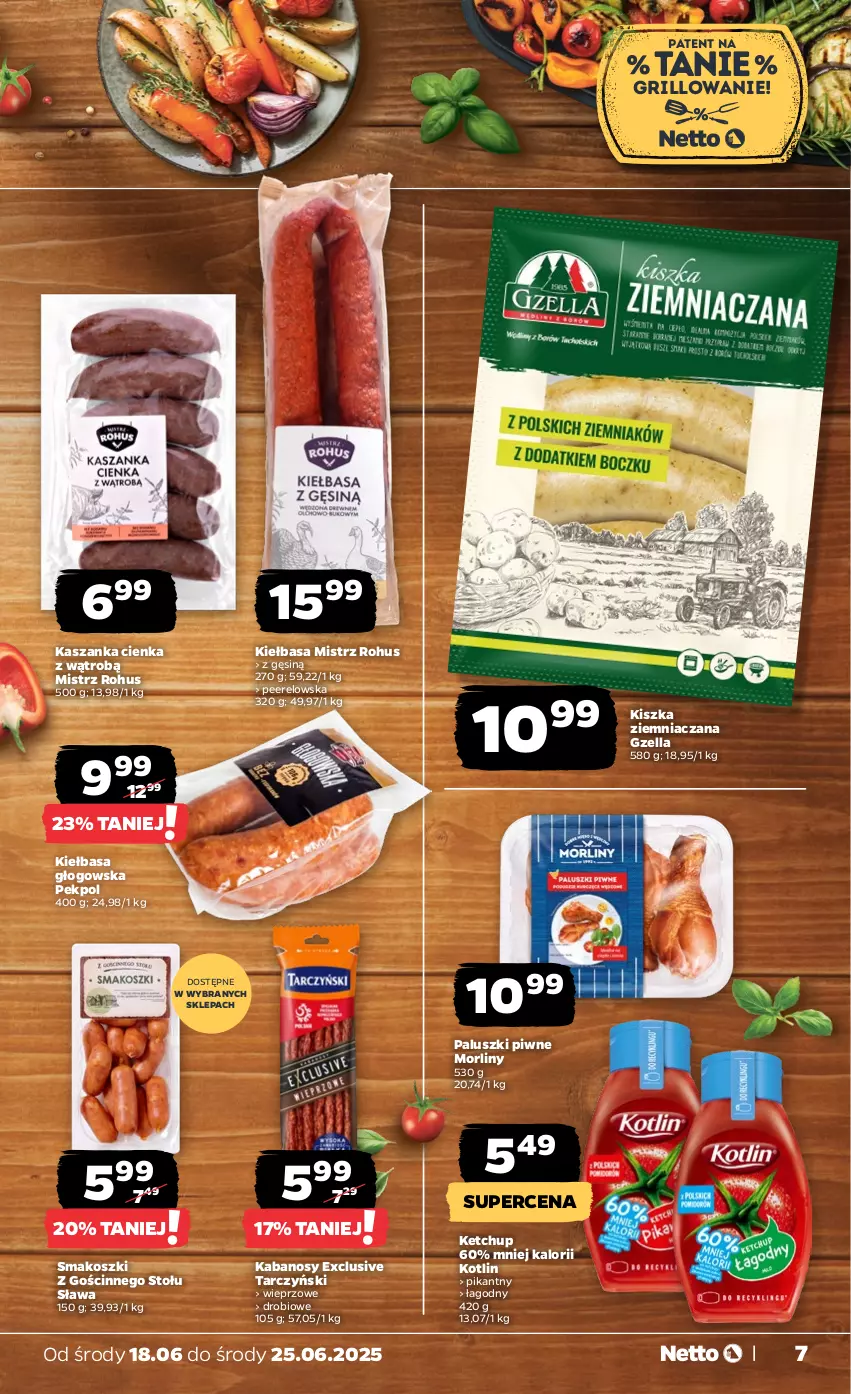 Gazetka promocyjna Netto - Od Środy - ważna 18.06 do 25.06.2025 - strona 7 - produkty: Grill, Kabanos, Kasza, Kaszanka, Ketchup, Kiełbasa, Kiełbasa głogowska, Kosz, Kotlin, Morliny, Pekpol, Tarczyński