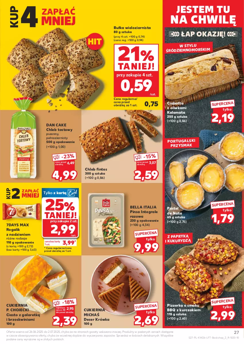 Gazetka promocyjna Kaufland - Gazetka tygodnia - ważna 26.06 do 02.07.2025 - strona 27 - produkty: Bell, Bella, Bułka, Bułka wieloziarnista, Chleb, Chleb tostowy, Ciabatta, Ciasto z galaretką, Cukier, Dan Cake, Deser, Gala, Gra, Kurczak, Por, Rogal, Ser