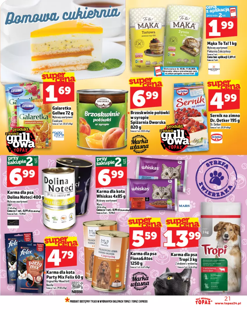 Gazetka promocyjna Topaz - Gazetka - ważna 05.06 do 11.06.2025 - strona 21 - produkty: Brzoskwinie, Dr. Oetker, Fa, Felix, Gala, Galaretka, Gin, Grill, Mąka, Mars, Por, Syrop, Top, Whiskas