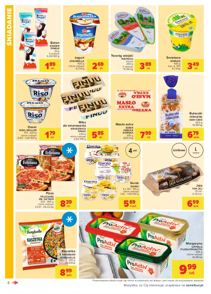 Gazetka promocyjna Carrefour - Gazetka Market - ważna 05.04 do 17.04.2021 - strona 8 - produkty: Baton, Bell, Bella, Bonduelle, Bułeczki, Bułeczki mleczne, Dan Cake, Danio, Deser, Dr. Oetker, Feliciana, Finuu, Flora, Jaja, Jogobella, Jogurt, Kaszetka, Kinder, Margaryna, Masło, Müller, Piątnica, Pizza, Ser, Serek, Top, Twaróg