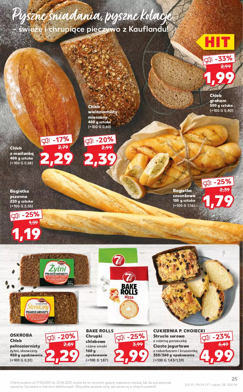 Gazetka promocyjna Kaufland - OFERTA TYGODNIA - ważna 17.06 do 23.06.2021 - strona 25 - produkty: Bagietka, Bagietka czosnkowa, Bagietka pszenna, Bake Rolls, Chleb, Chleb wieloziarnisty, Chrupki, Chrupki chlebowe, Ciasto jogurtowe, Cukier, Gra, Jogurt, Piec, Pieczywo, Por, Ser, Strucla