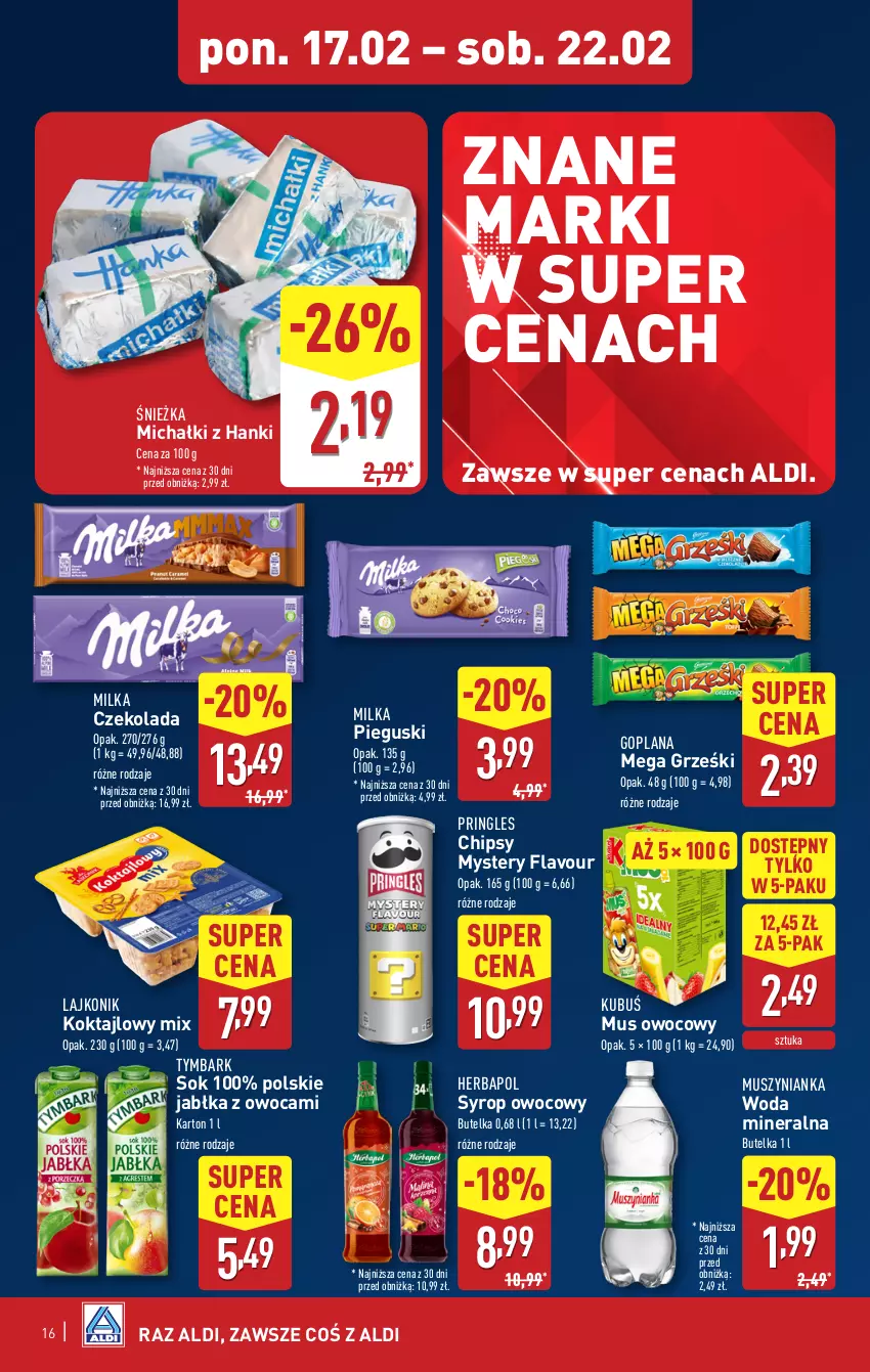 Gazetka promocyjna Aldi - Pełna oferta - ważna 17.02 do 22.02.2025 - strona 16 - produkty: Chipsy, Czekolada, Goplana, Grześki, Herbapol, Jabłka, Kubuś, Lajkonik, LANA, Michałki, Milka, Mus, Muszynianka, Pringles, Sok, Syrop, Tymbark, Woda, Woda mineralna