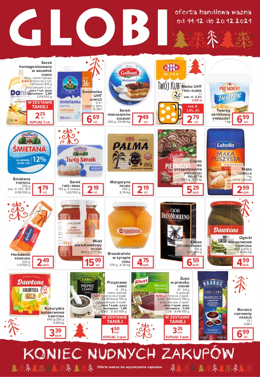 Gazetka promocyjna Carrefour - Gazetka Globi - ważna 14.12 do 20.12.2021 - strona 1 - produkty: Bell, Bella, Brzoskwinie, Danio, Dawtona, Delecta, Galbani, Herbatniki, Kakao, Kamis, Knorr, Kosz, Krakus, Krakuski, Kubek, Kukurydza, Kukurydza konserwowa, Lubella, Mąka, Margaryna, Mascarpone, Miód, Mleko, Ogórki konserwowe, Palma, Piątnica, Président, Ser, Serek, Serek homogenizowany, Syrop, Twaróg, Twój Smak, Zupa