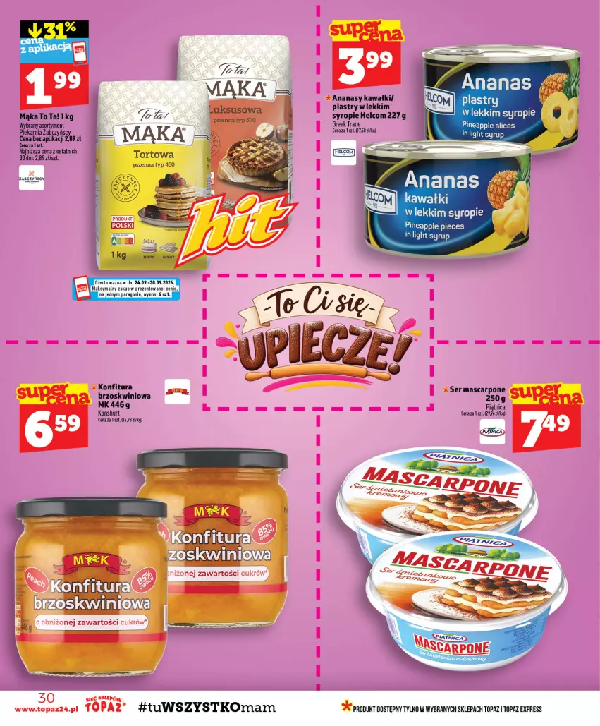 Gazetka promocyjna Topaz - Gazetka - ważna 24.09 do 30.09.2026 - strona 30 - produkty: Ananas, HELCOM, Kawa, Konfitura, Mąka, Mascarpone, Piątnica, Piec, Ser, Syrop, Top